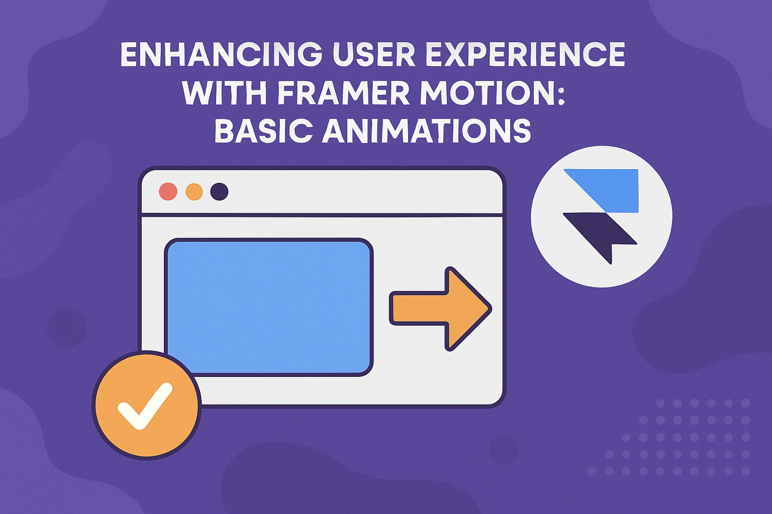 Enhancing User Experience with Framer Motion: Basic Animations